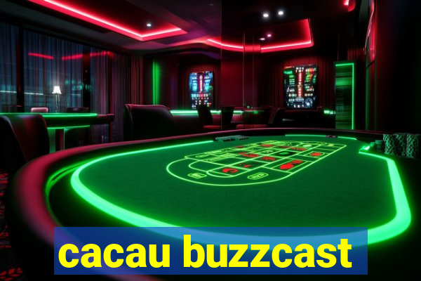 cacau buzzcast